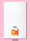 Unfolded dishtowel with an illustration of a funny orange cat and the phrase Fuck You I Won't Do What You Tell Me.