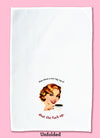 Unfolded dishtowel of a vintage looking illustration of a smiling woman with a cup of coffee and the phrase How About a Nice Big Cup of Shut the Fuck Up.